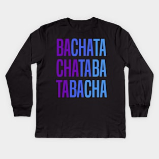 Bachata Lettering For Sensual Dancing Kids Long Sleeve T-Shirt